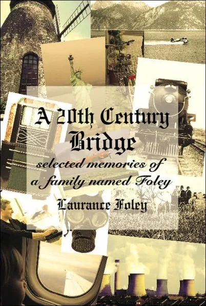 A 20th Century Bridge: Selected Memories of a Family Named Foley