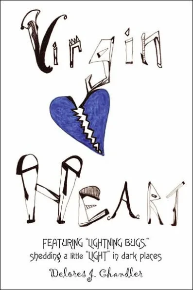Virgin Heart: Featuring Lightning Bugs, Shedding a Little Light in Dark Places
