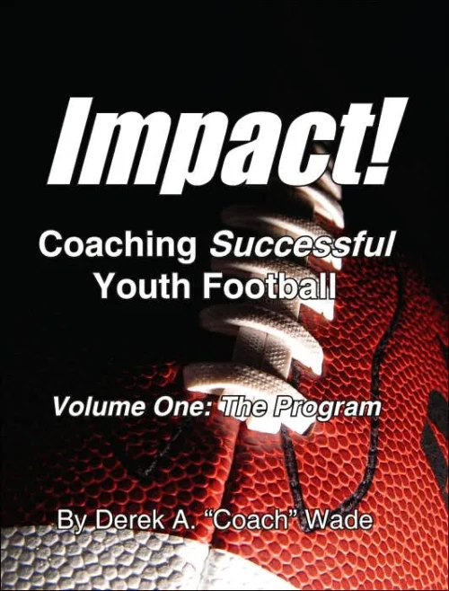 Impact! Coaching Successful Youth Football: Volume One: The Program