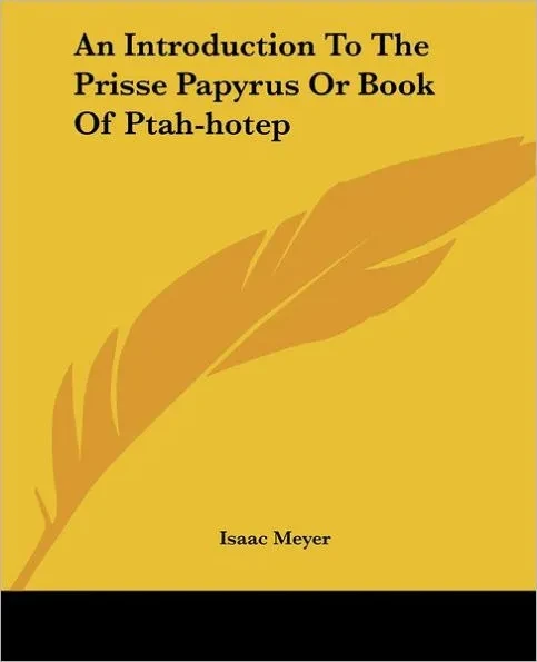 An Introduction To The Prisse Papyrus Or Book Of Ptah-hotep