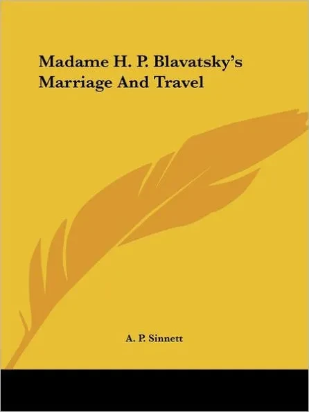 Madame H. P. Blavatsky's Marriage And Travel