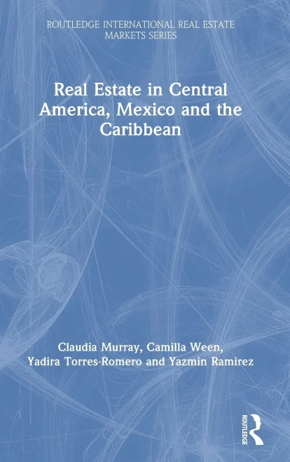 Real Estate in Central America, Mexico and the Caribbean (Routledge International Real Estate Markets Series)