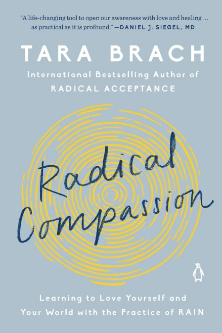 Radical Compassion: Learning to Love Yourself and Your World with the Practice of RAIN