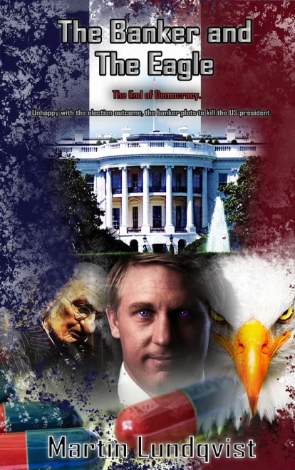 The Banker and the Eagle: The End of Democracy (The Banker Trilogy)