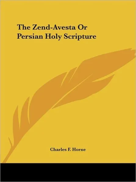 The Zend-Avesta or Persian Holy Scripture