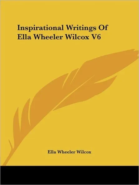 Inspirational Writings Of Ella Wheeler Wilcox V6