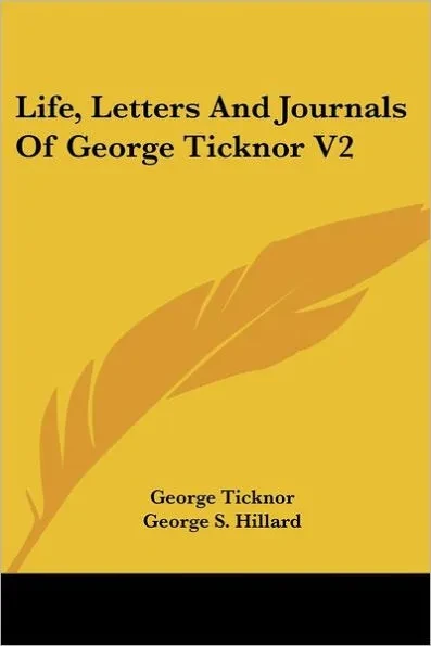 Life, Letters And Journals Of George Ticknor V2