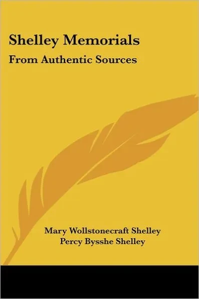 Shelley Memorials: From Authentic Sources