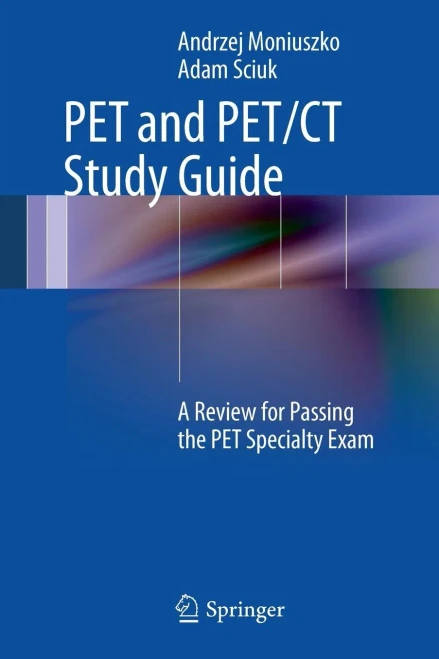 PET and PET/CT Study Guide: A Review for Passing the PET Specialty Exam