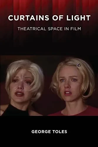 Curtains of Light: Theatrical Space in Film (Suny Series, Horizons of Cinema)