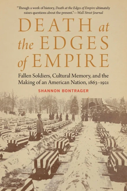 Death at the Edges of Empire: Fallen Soldiers, Cultural Memory, and the Making of an American Nation, 1863-1921 (Studies in War, Society, and the Military)