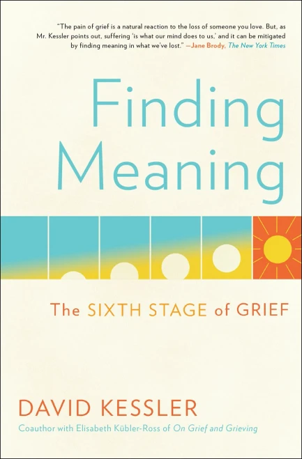 Finding Meaning: The Sixth Stage of Grief