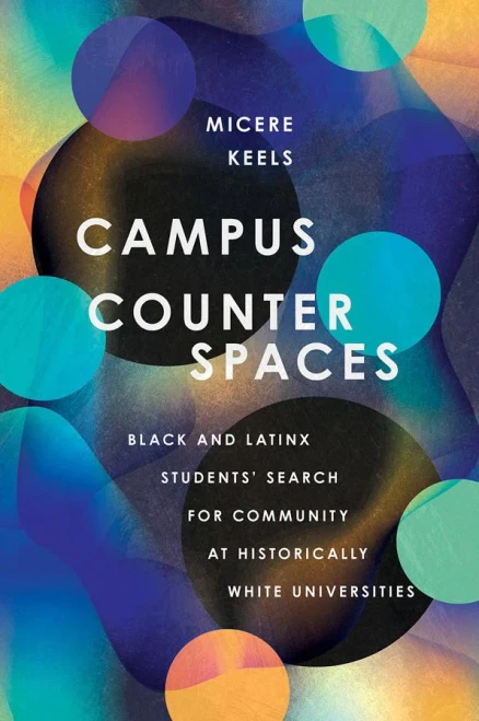 Campus Counterspaces: Black and Latinx Students' Search for Community at Historically White Universities