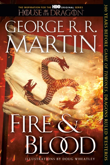 Fire & Blood: 300 Years Before A Game of Thrones (A Targaryen History) (A Song of Ice and Fire)