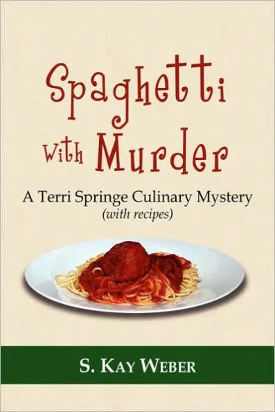 Spaghetti With Murder: A Terri Springe Culinary Mystery (with recipes)