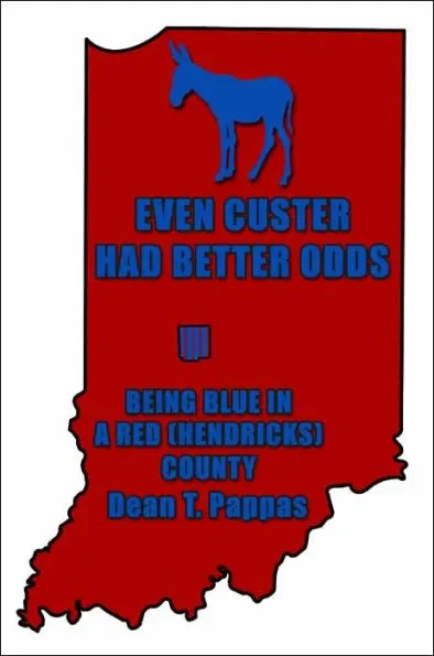Even Custer Had Better Odds: Being Blue in a Red (Hendricks) County