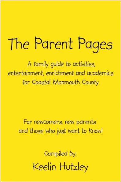 The Parent Pages: A Family Guide to activities, entertainment, enrichment and academics for Coastal Monmouth County