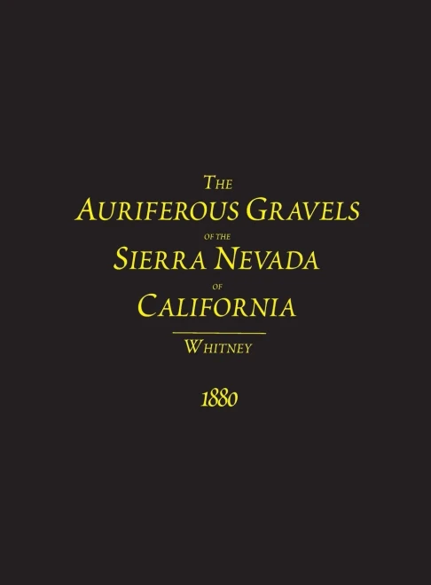 The Auriferous Gravels of the Sierra Nevada of California