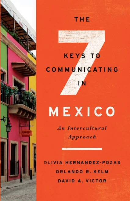 The Seven Keys to Communicating in Mexico: An Intercultural Approach