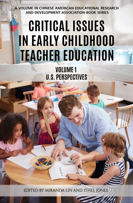 Critical Issues in Early Childhood Teacher Education: Volume 1-US Perspectives (HC) (Chinese American Educational Research and Developm)