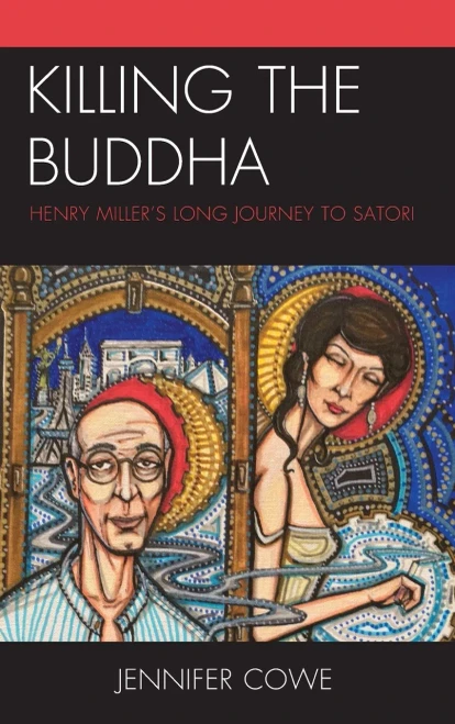 Killing the Buddha: Henry MillerÆs Long Journey to Satori