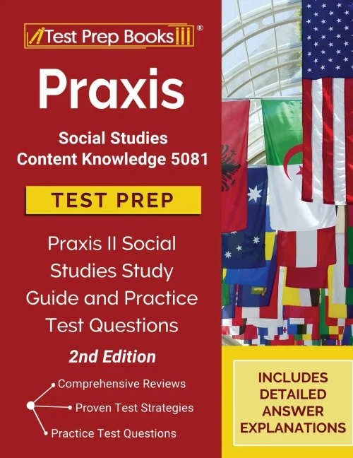 Praxis Social Studies Content Knowledge 5081 Test Prep: Praxis II Social Studies Study Guide and Practice Test Questions: [2nd Edition]
