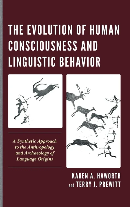 The Evolution of Human Consciousness and Linguistic Behavior: A Synthetic Approach to the Anthropology and Archaeology of Language Origins