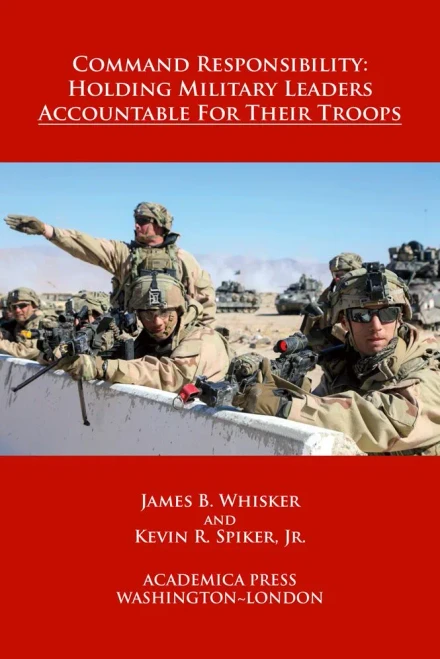 Command Responsibility: Holding Military Leaders Accountable For Their Troops (W. B. Sheridan Law Books)