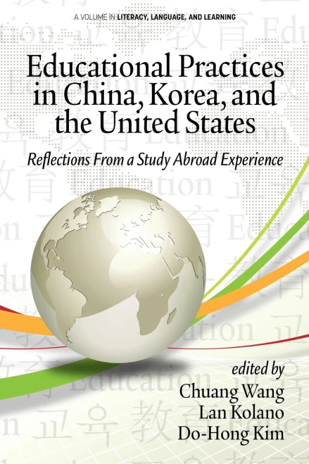 Educational Practices in China, Korea, and the United States: Reflections from a Study Abroad Experience (Literacy, Language and Learning)