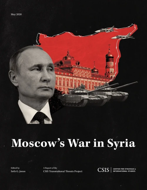Moscow's War in Syria (CSIS Reports)