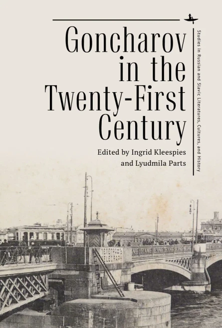 Goncharov in the Twenty-First Century (Studies in Russian and Slavic Literatures, Cultures, and History)