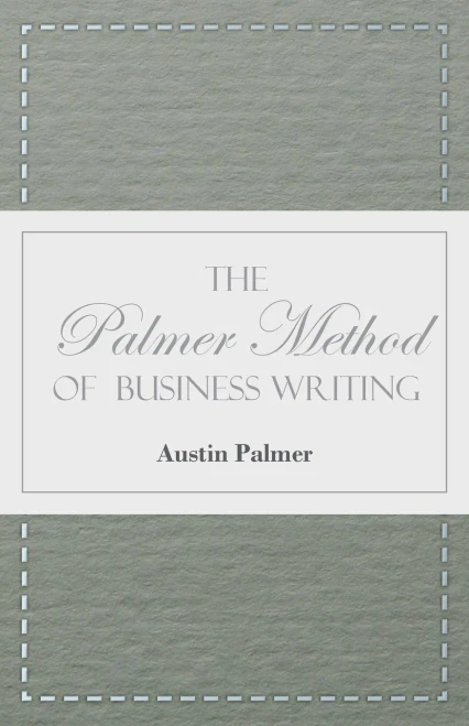 The Palmer Method of Business Writing;A Series of Self-teaching Lessons in Rapid, Plain, Unshaded, Coarse-pen, Muscular Movement Writing for Use in Al