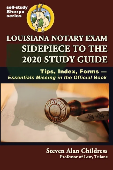Louisiana Notary Exam Sidepiece to the 2020 Study Guide: Tips, Index, Forms-Essentials Missing in the Official Book (Self-Study Sherpa)