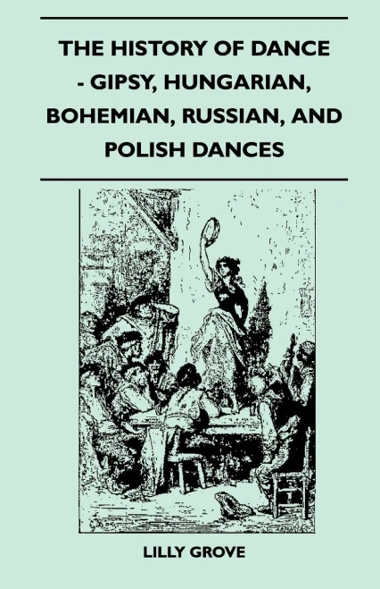 The History Of Dance - Gipsy, Hungarian, Bohemian, Russian, And Polish Dances