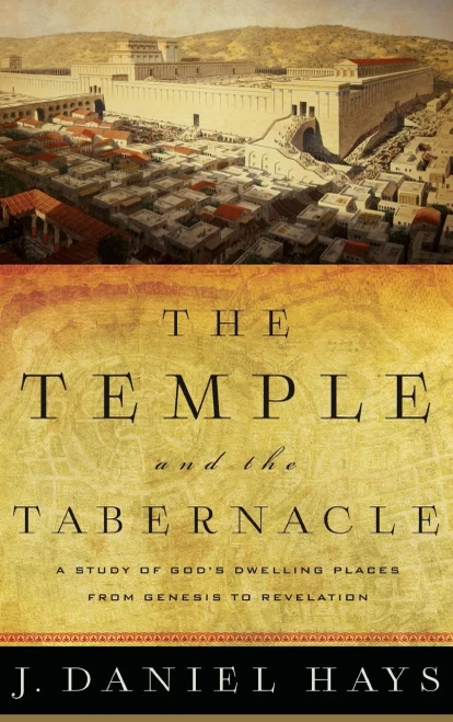 The Temple and the Tabernacle: A Study of GodÆs Dwelling Places from Genesis to Revelation