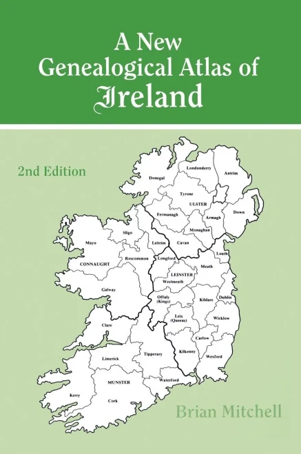 A New Genealogical Atlas of Ireland Seond Edition: Second Edition