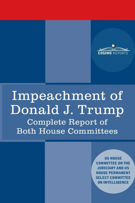 Impeachment of Donald J. Trump: Report of the US House Judiciary Committee: with the Report of the House Intelligence Committee including the Republican Minority Report