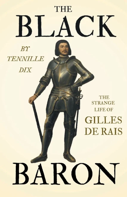 The Black Baron - The Strange Life of Gilles De Rais