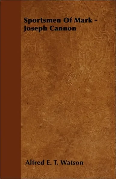 Sportsmen Of Mark - Joseph Cannon