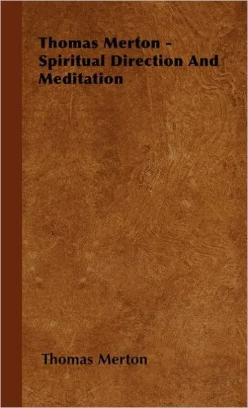 Thomas Merton - Spiritual Direction and Meditation
