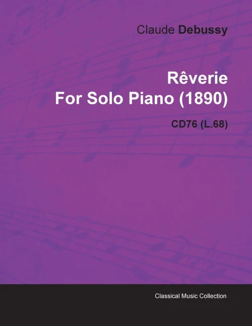 Rêverie by Claude Debussy for Solo Piano (1890) Cd76 (L.68)