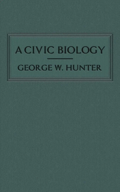 A Civic Biology: The Original 1914 Edition at the Heart of the "Scope's Monkey Trial"
