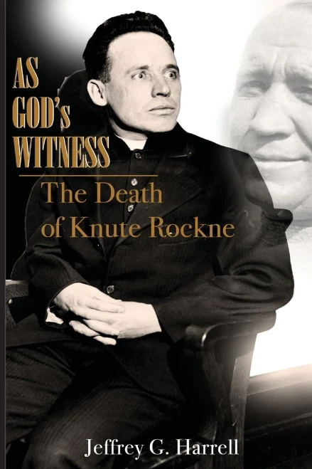 AS GOD'S WITNESS: The Death of Knute Rockne
