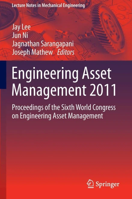 Engineering Asset Management 2011: Proceedings of the Sixth World Congress on Engineering Asset Management