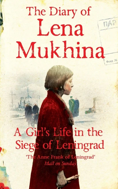 The Diary of Lena Mukhina: A Girl's Life in the Siege of Leningrad