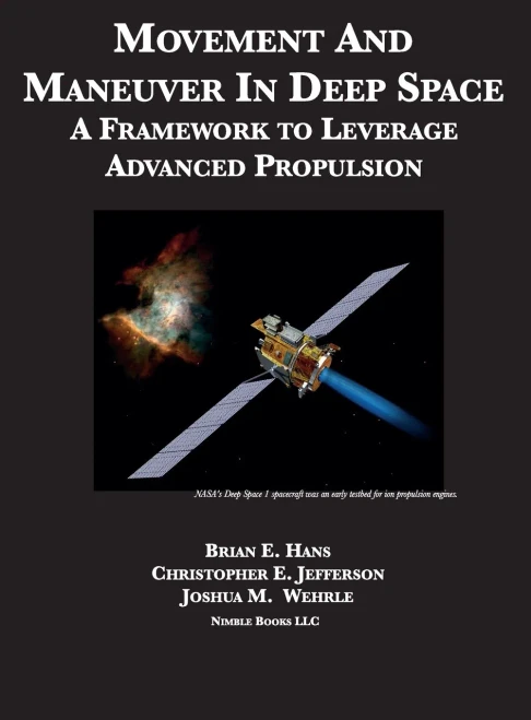 Movement And Maneuver In Deep Space: A Framework to Leverage Advanced Propulsion (Space Power)