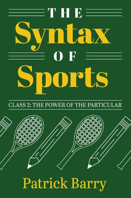 The Syntax of Sports, Class 2: The Power of the Particular