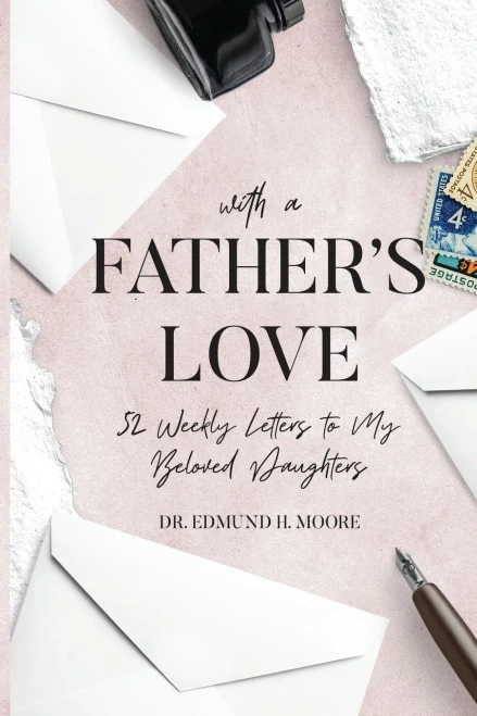 With a Father's Love: 52 Weekly Letters to My Beloved Daughters