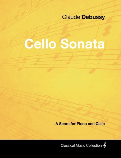 Claude Debussy's - Cello Sonata - A Score for Piano and Cello