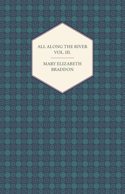 All Along the River Vol. III.